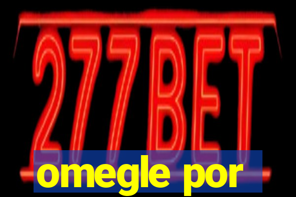 omegle por